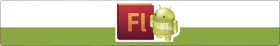 Adobe Flash: Mobile App Development for Android